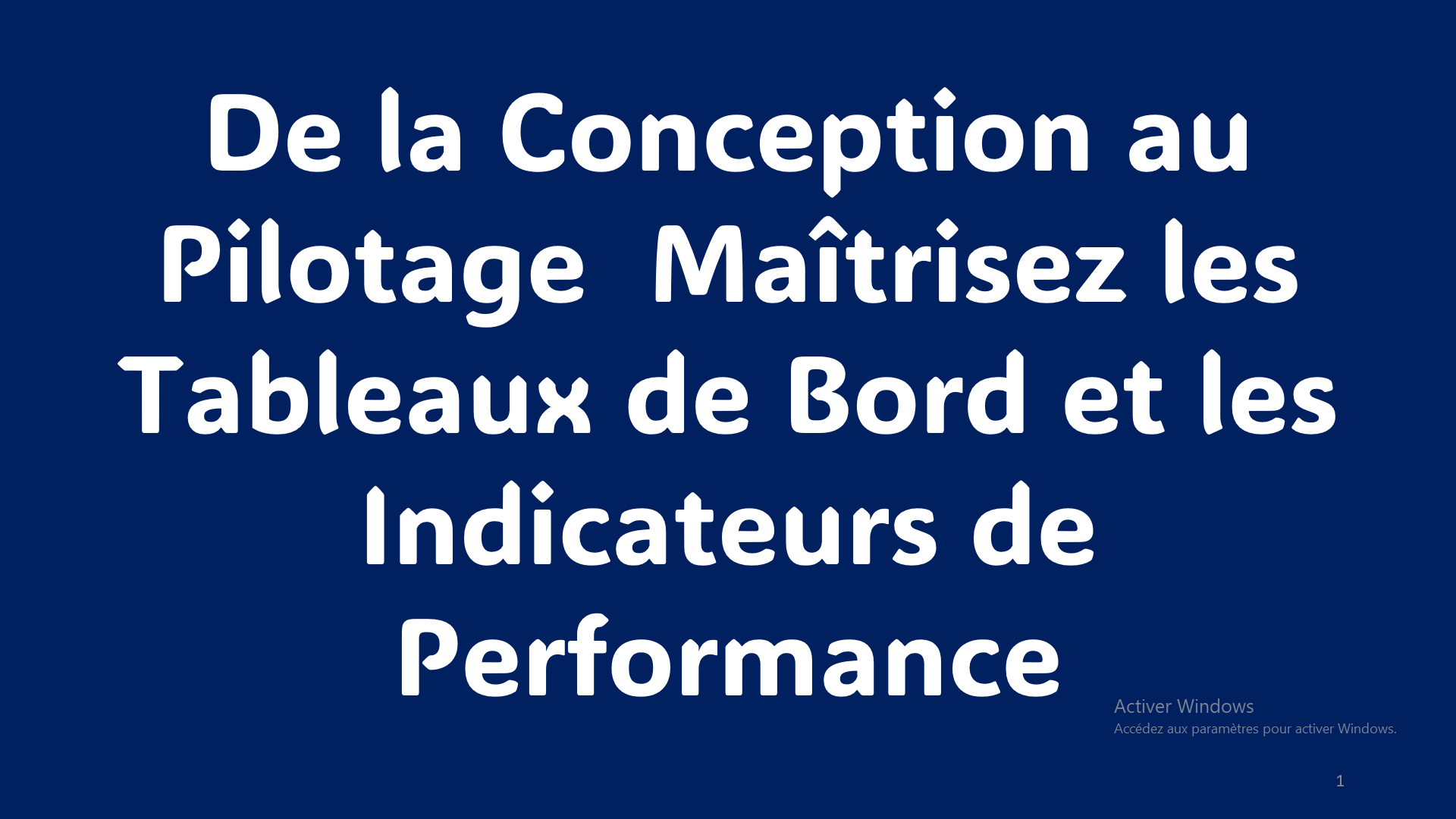 De la Conception au Pilotage  Maîtrisez les Tableaux de Bord et les Indicateurs de Performance